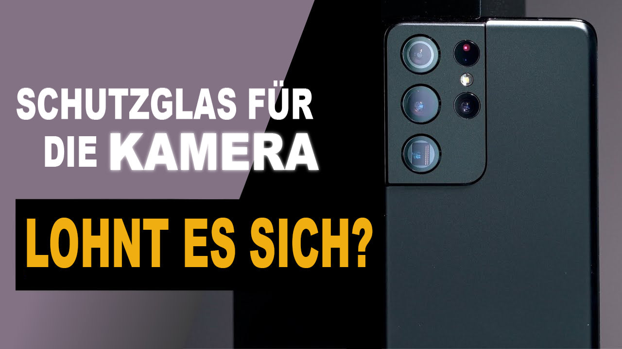 Samsung Galaxy S21 Ultra Kamera mit Schutzglas, lohnend für den Schutz?