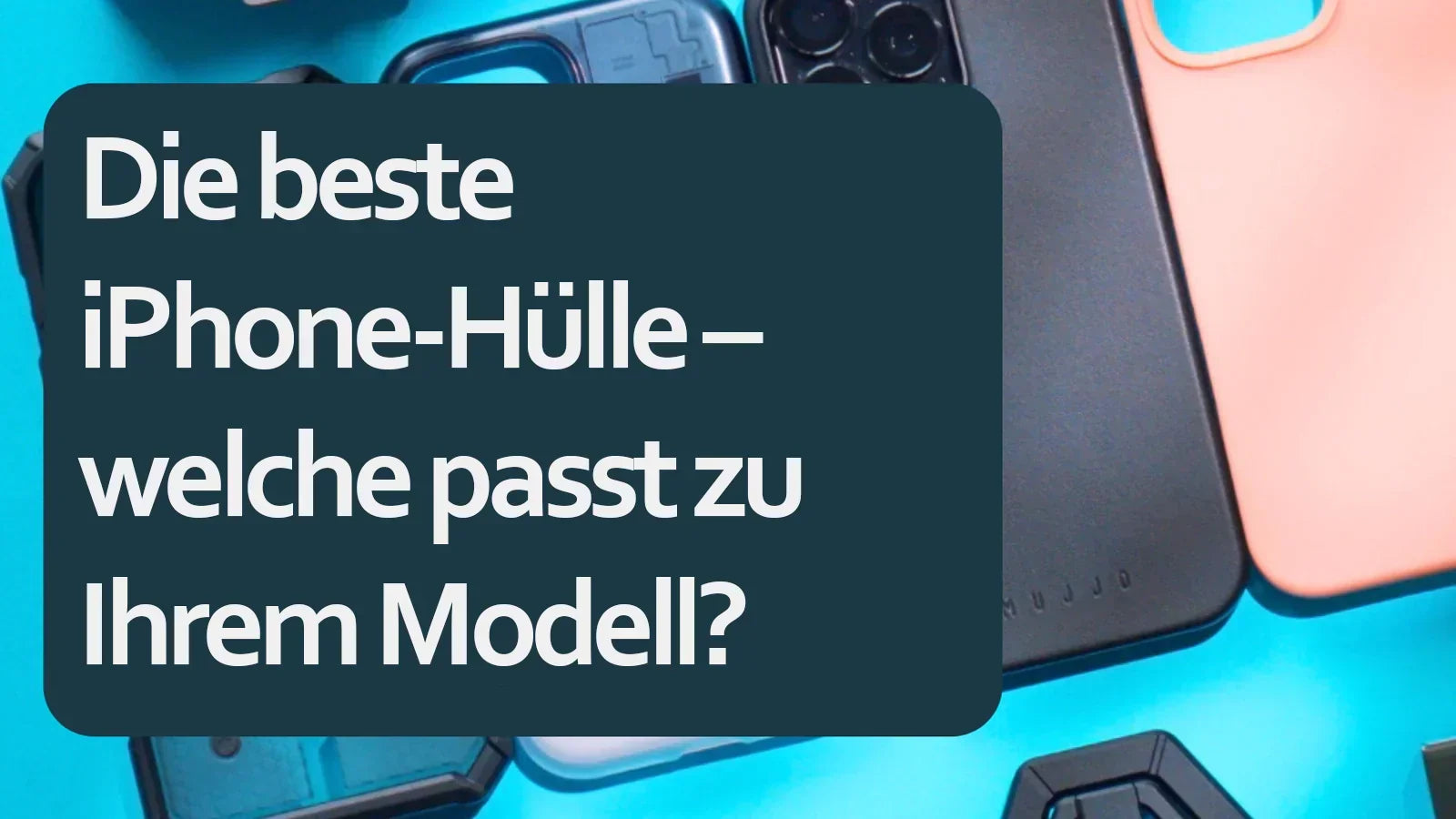 Die beste iPhone-Hülle – welche passt zu Ihrem Modell?
