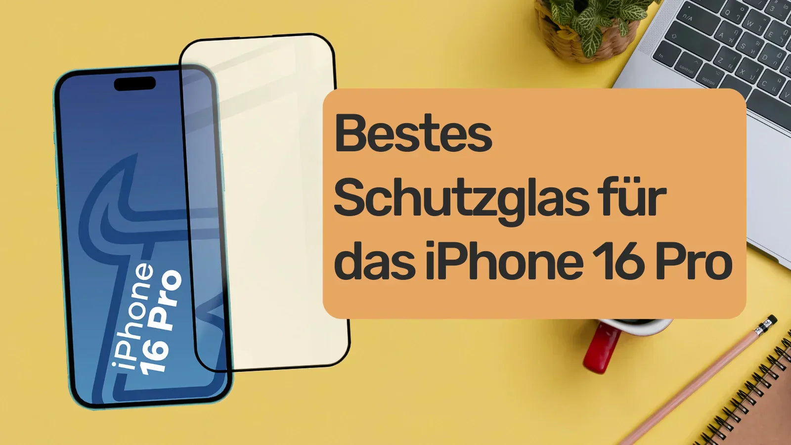 Das beste Panzerglas für das iPhone 16 Pro – welches soll ich wählen?