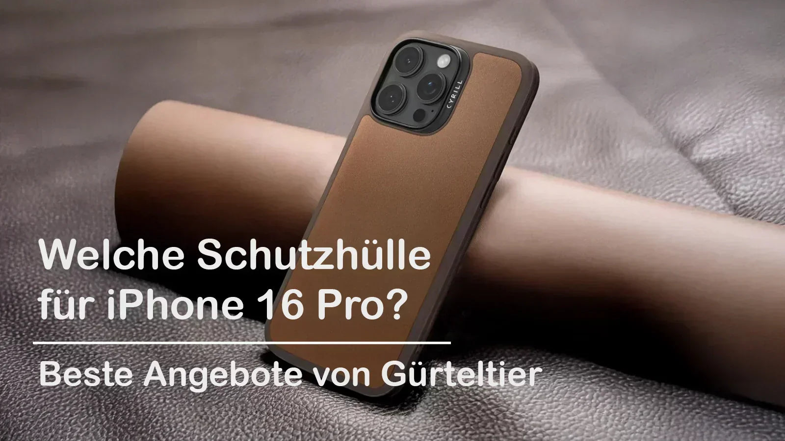 Welche Hüllen für das iPhone 16 Pro? Übersicht der interessantesten Optionen